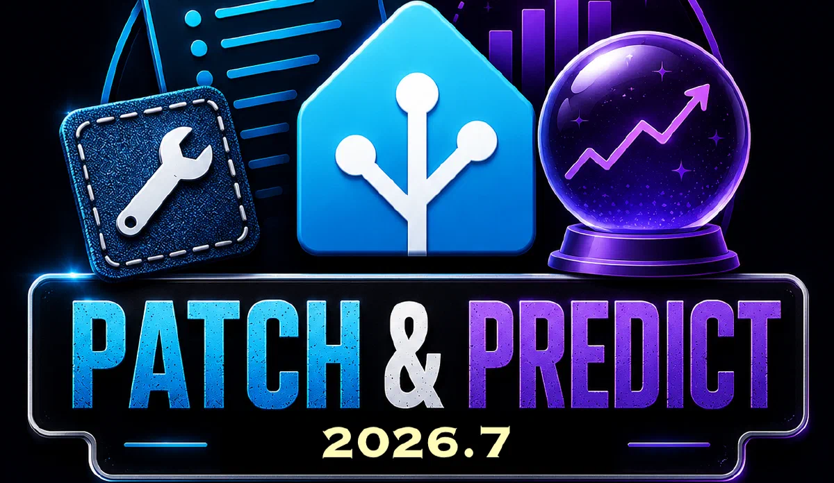 Patch & Predict: Home Assistant 2026.7
